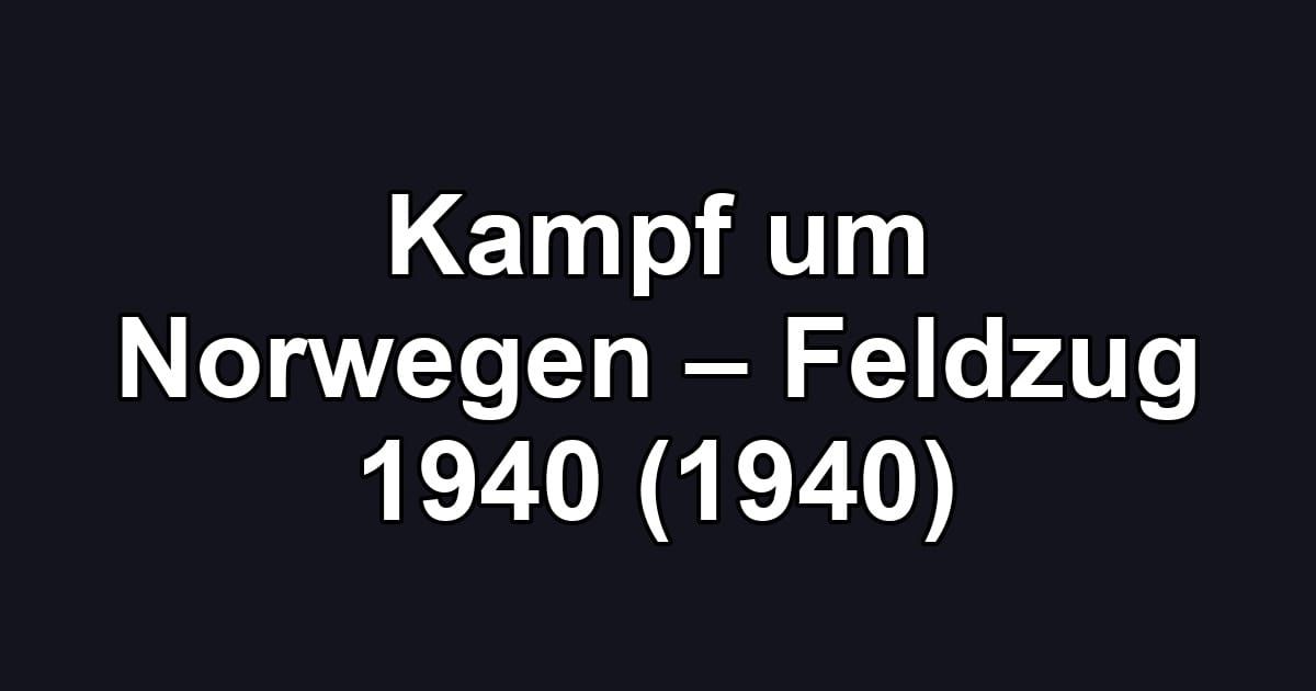 Kampf um Norwegen – Feldzug 1940 (1940)