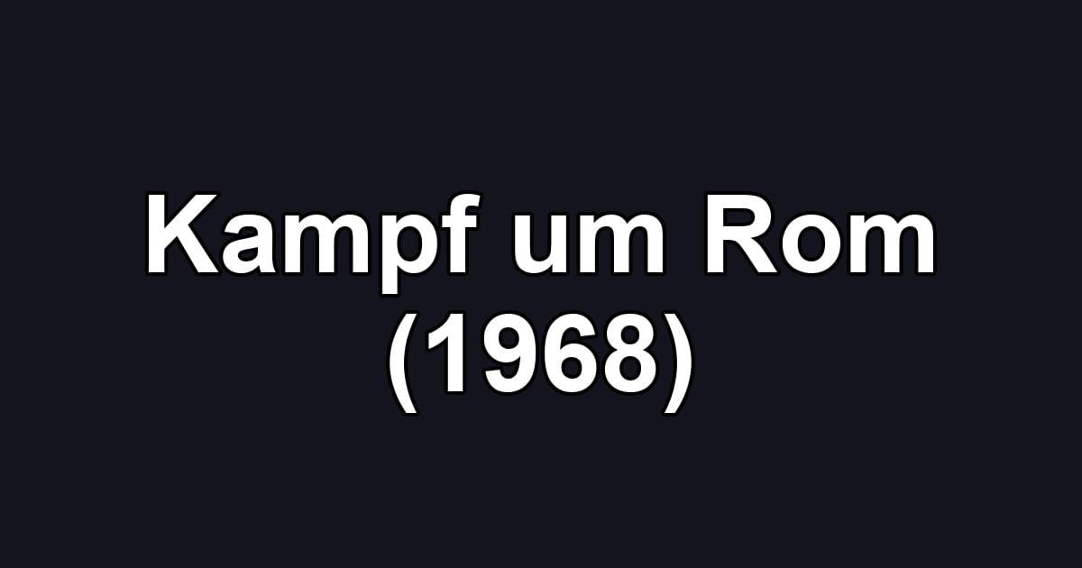 Kampf um Rom (1968)