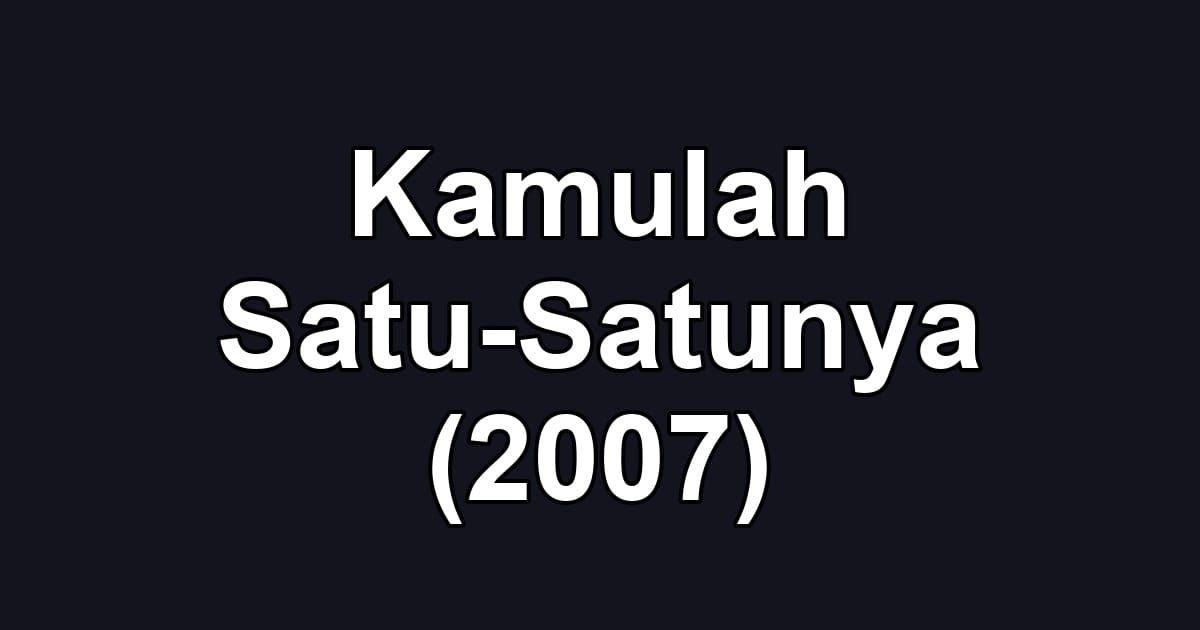 Kamulah Satu-Satunya (2007)