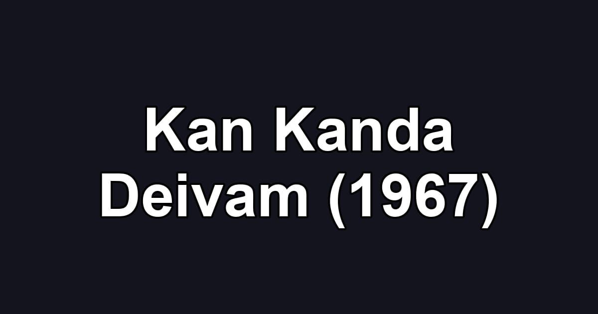 Kan Kanda Deivam (1967)