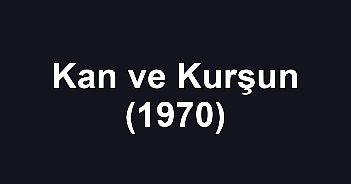 Kan ve Kurşun (1970)