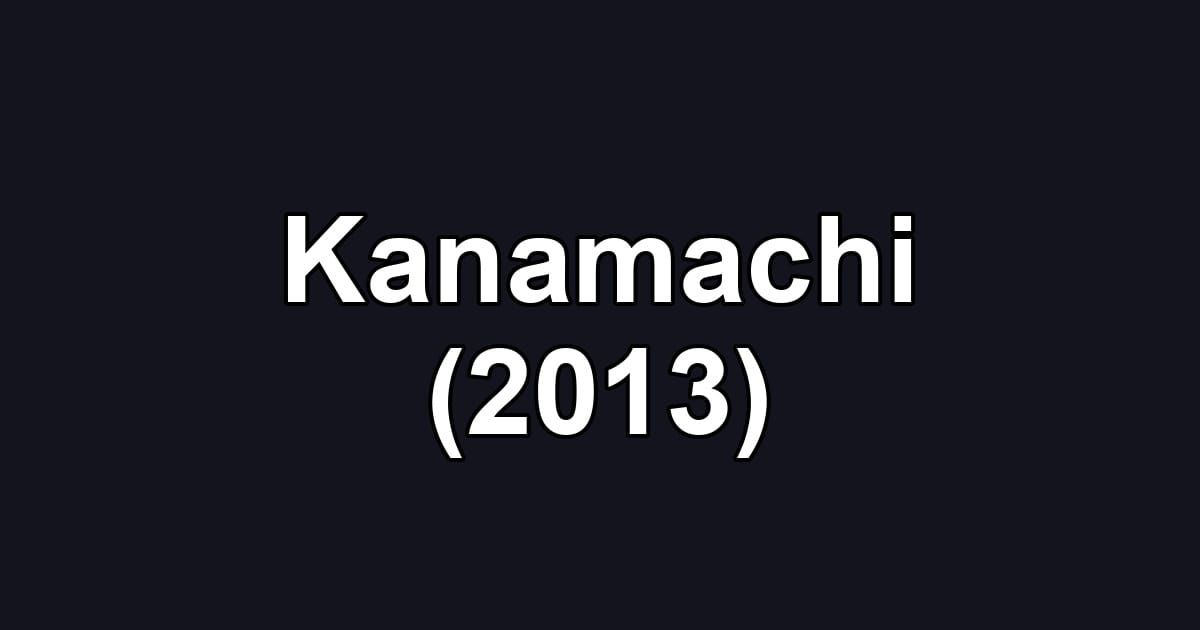 Kanamachi (2013)