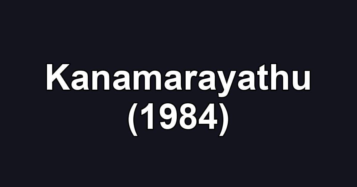 Kanamarayathu (1984)