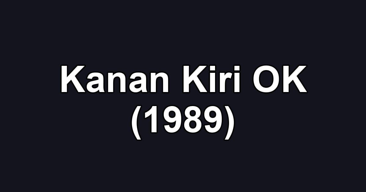 Kanan Kiri OK (1989)