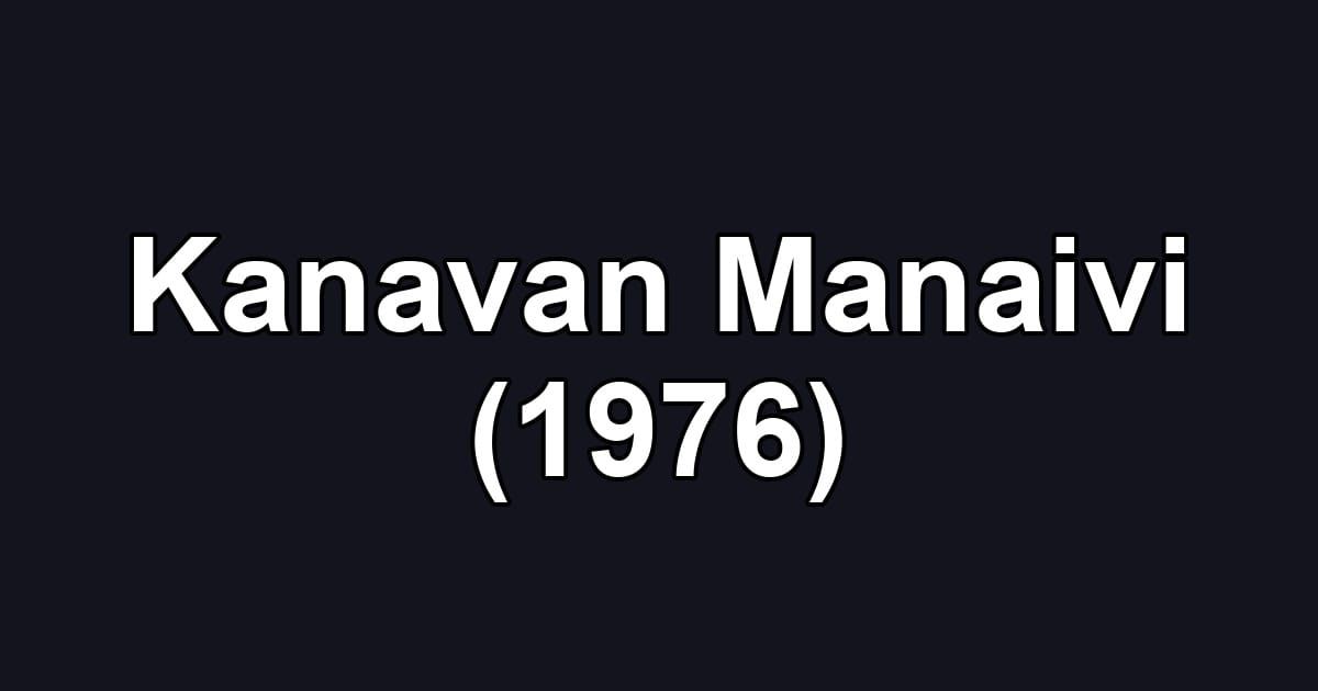 Kanavan Manaivi (1976)