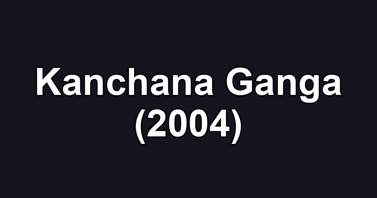 Kanchana Ganga (2004)