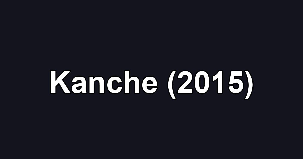 Kanche (2015)
