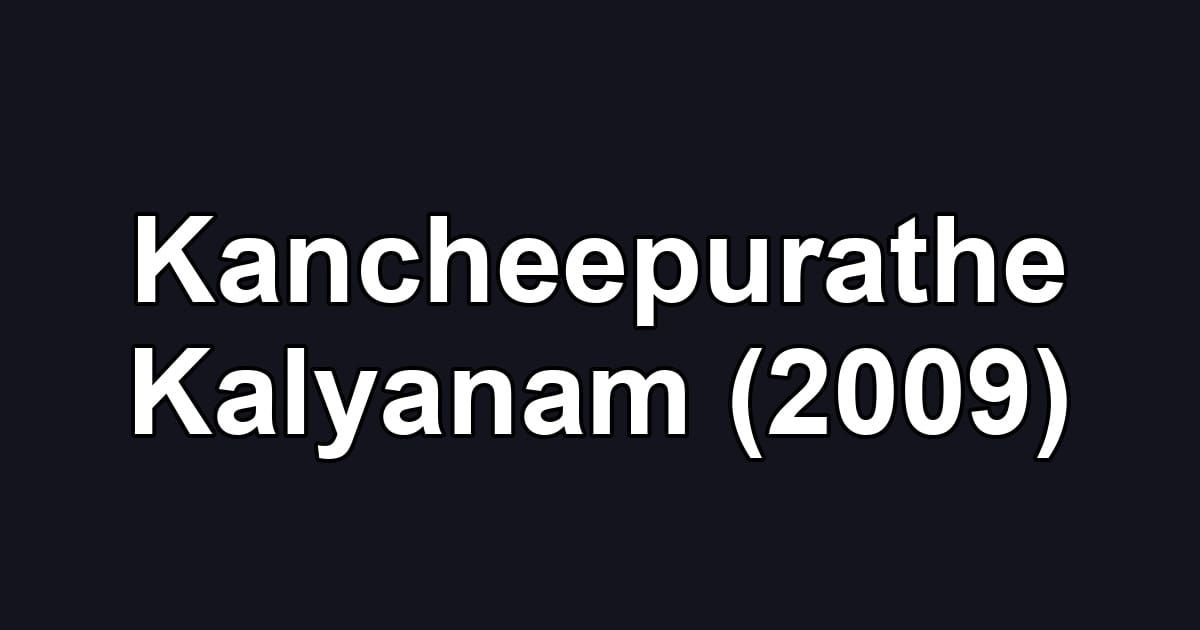 Kancheepurathe Kalyanam (2009)