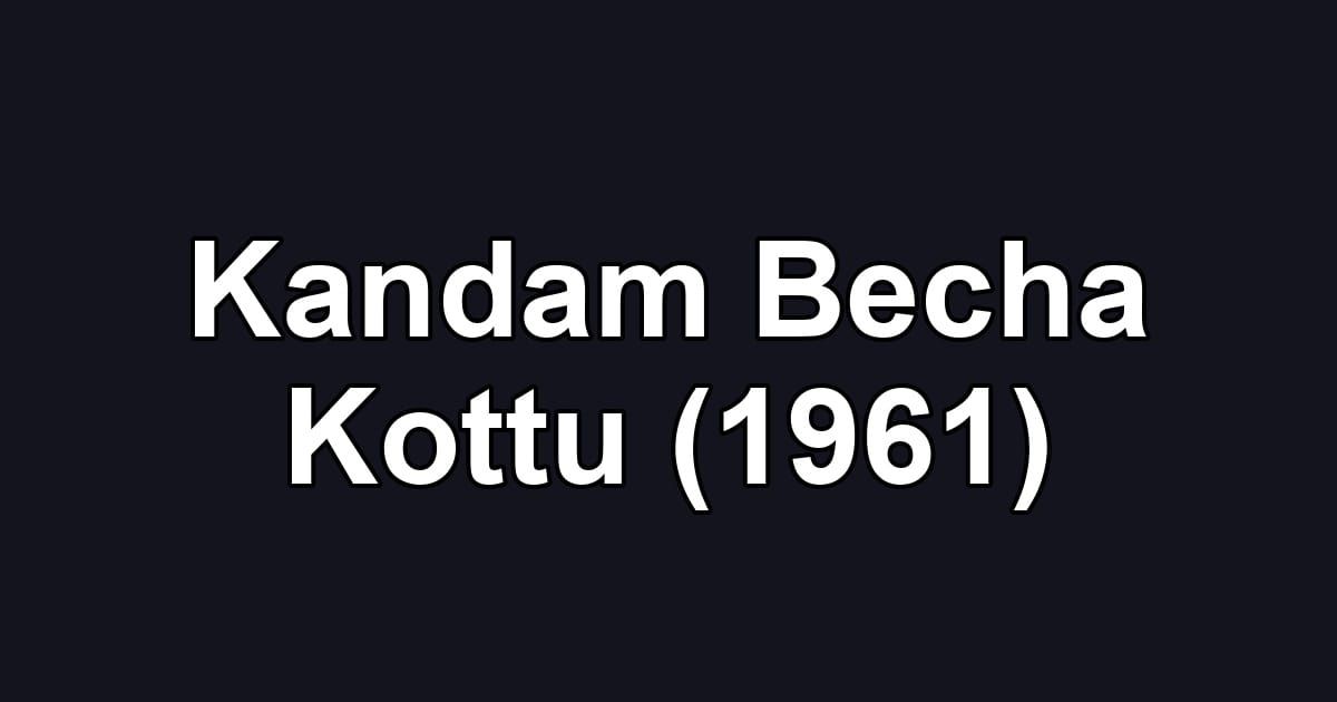 Kandam Becha Kottu (1961)