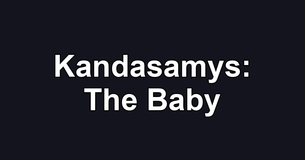 Kandasamys: The Baby