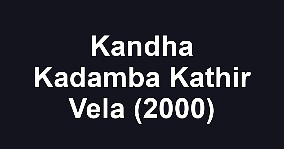 Kandha Kadamba Kathir Vela (2000)