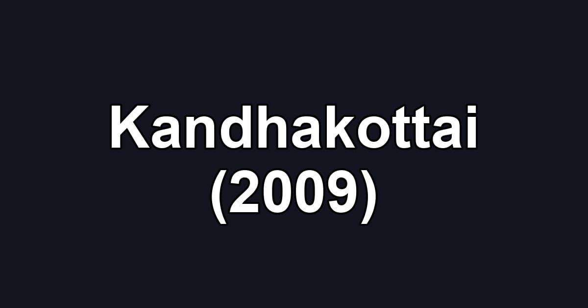 Kandhakottai (2009)