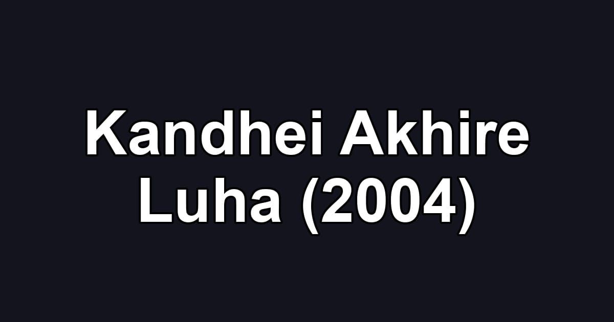 Kandhei Akhire Luha (2004)