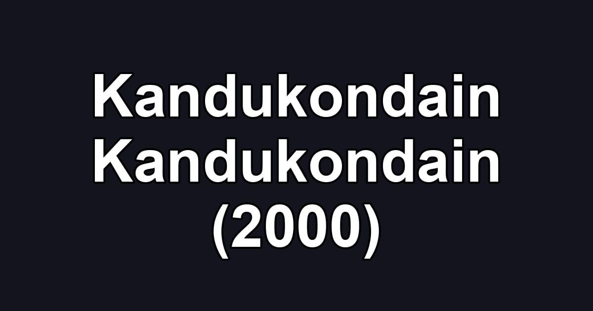 Kandukondain Kandukondain (2000)