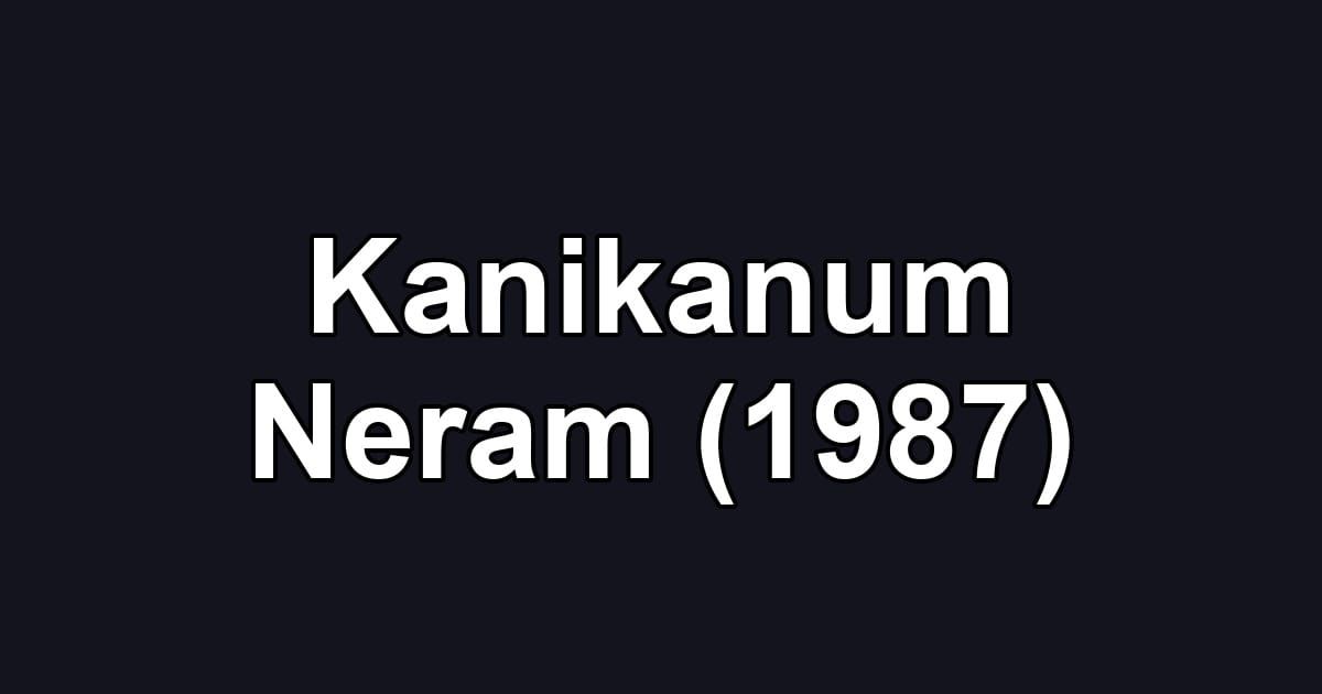 Kanikanum Neram (1987)