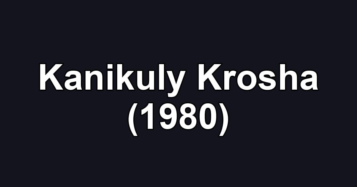 Kanikuly Krosha (1980)