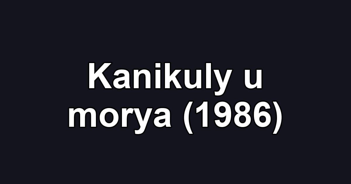Kanikuly u morya (1986)