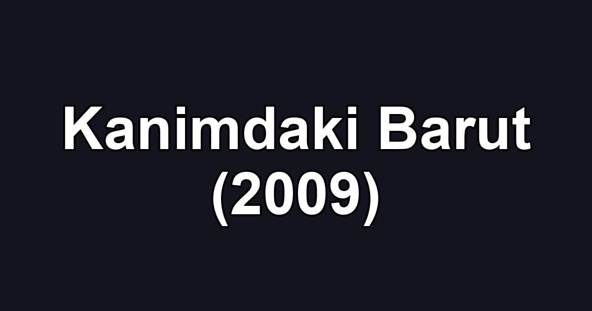 Kanimdaki Barut (2009)