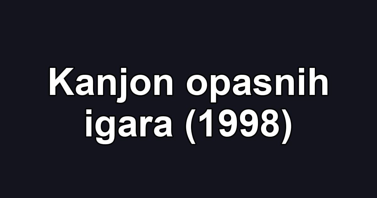 Kanjon opasnih igara (1998)