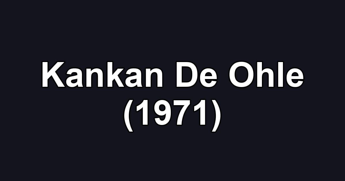 Kankan De Ohle (1971)