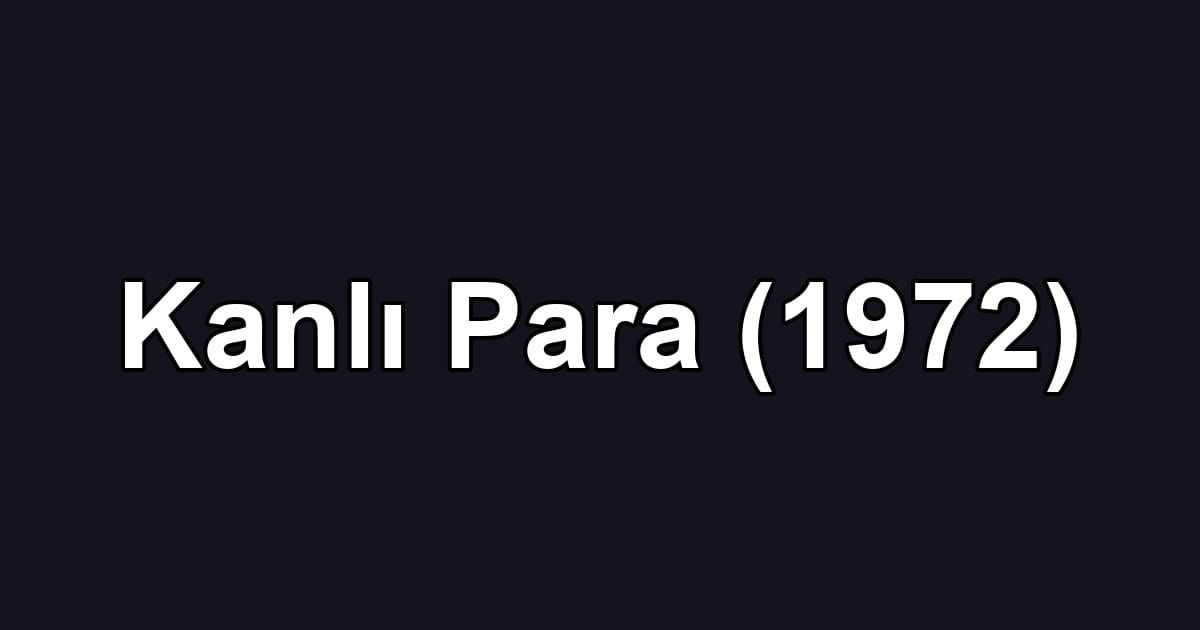 Kanlı Para (1972)
