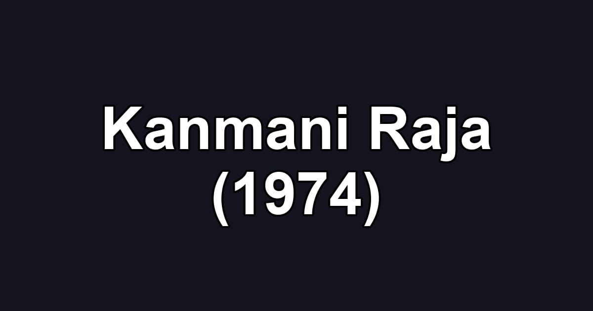 Kanmani Raja (1974)