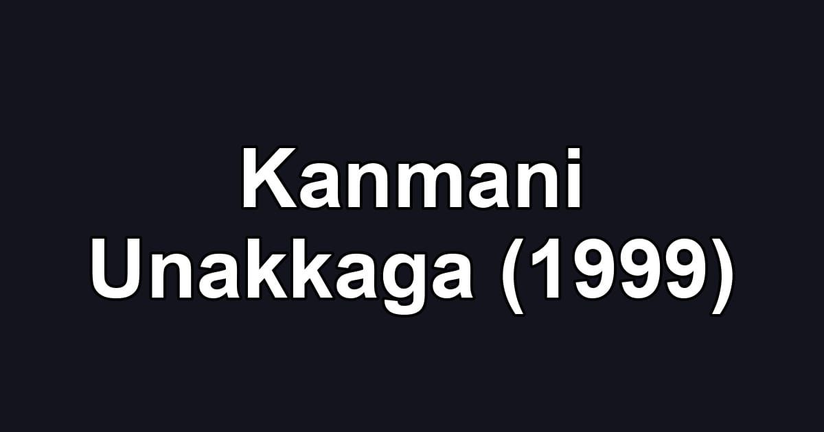 Kanmani Unakkaga (1999)