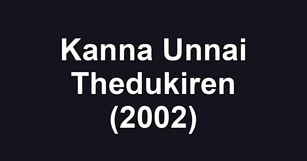 Kanna Unnai Thedukiren (2002)