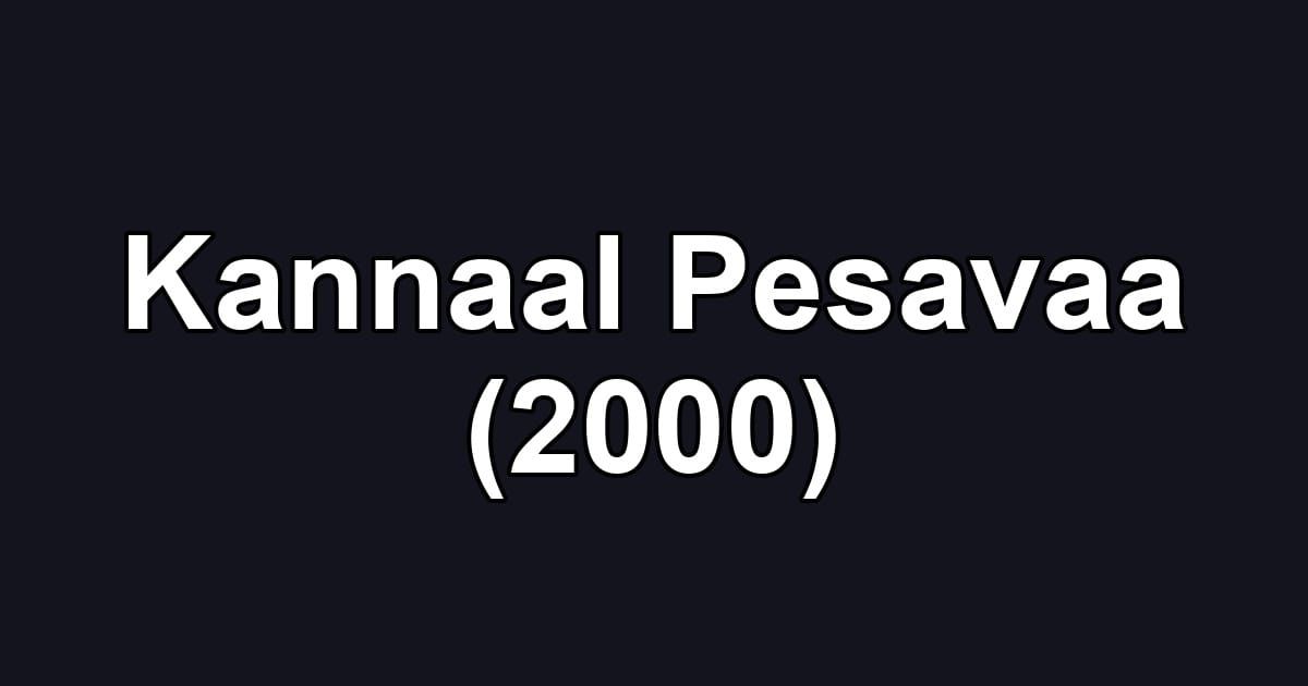 Kannaal Pesavaa (2000)
