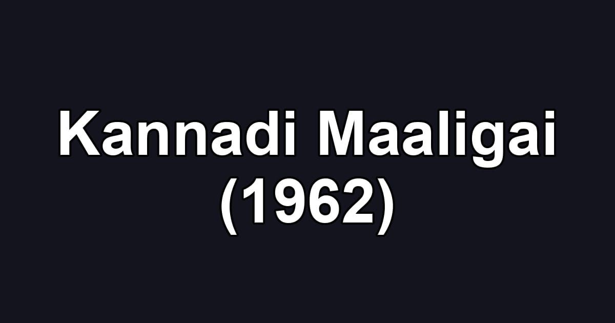 Kannadi Maaligai (1962)