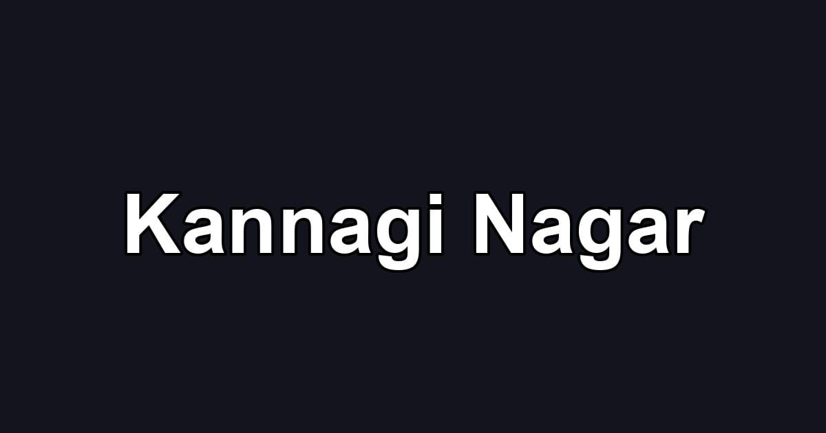 Kannagi Nagar