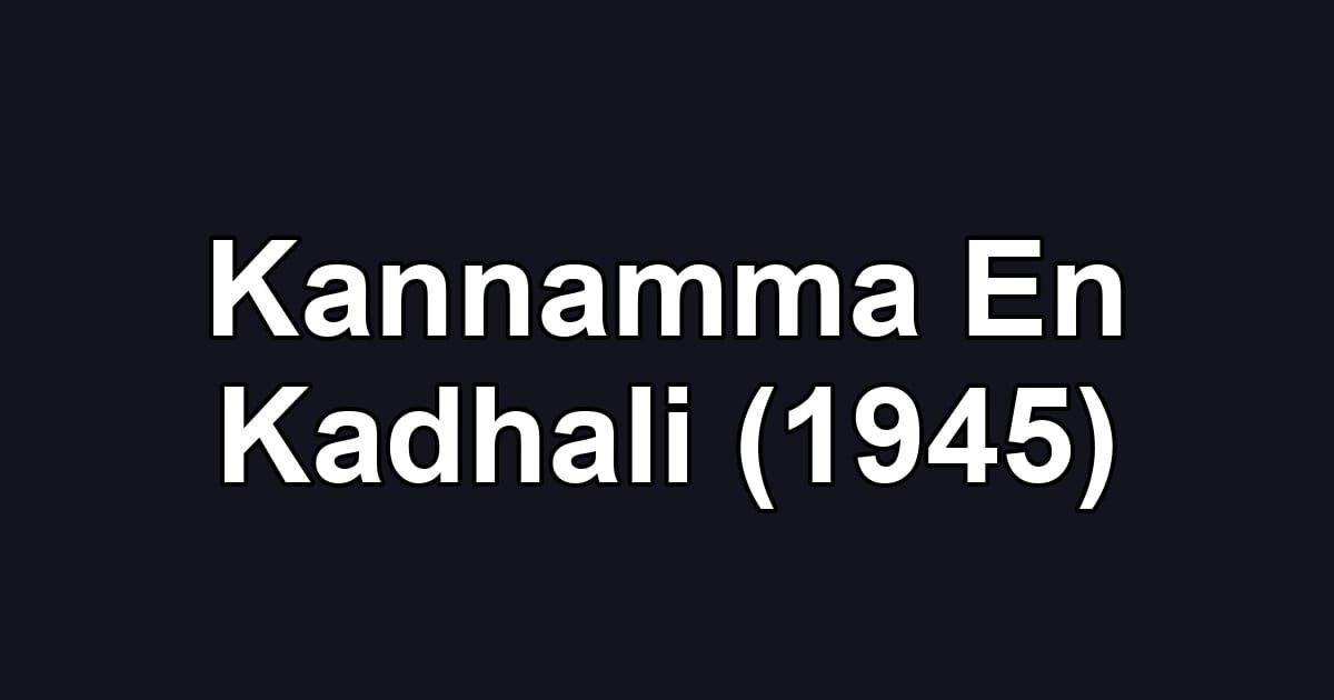 Kannamma En Kadhali (1945)