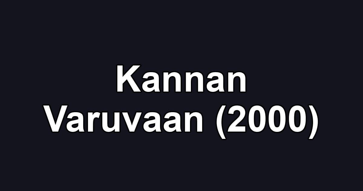 Kannan Varuvaan (2000)