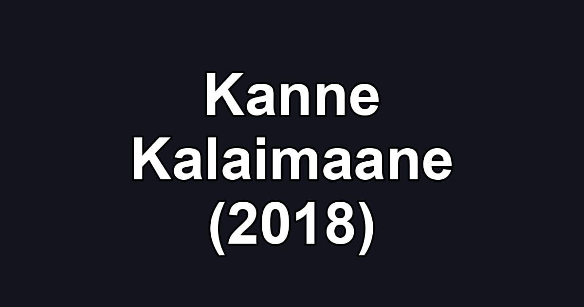 Kanne Kalaimaane (2018)
