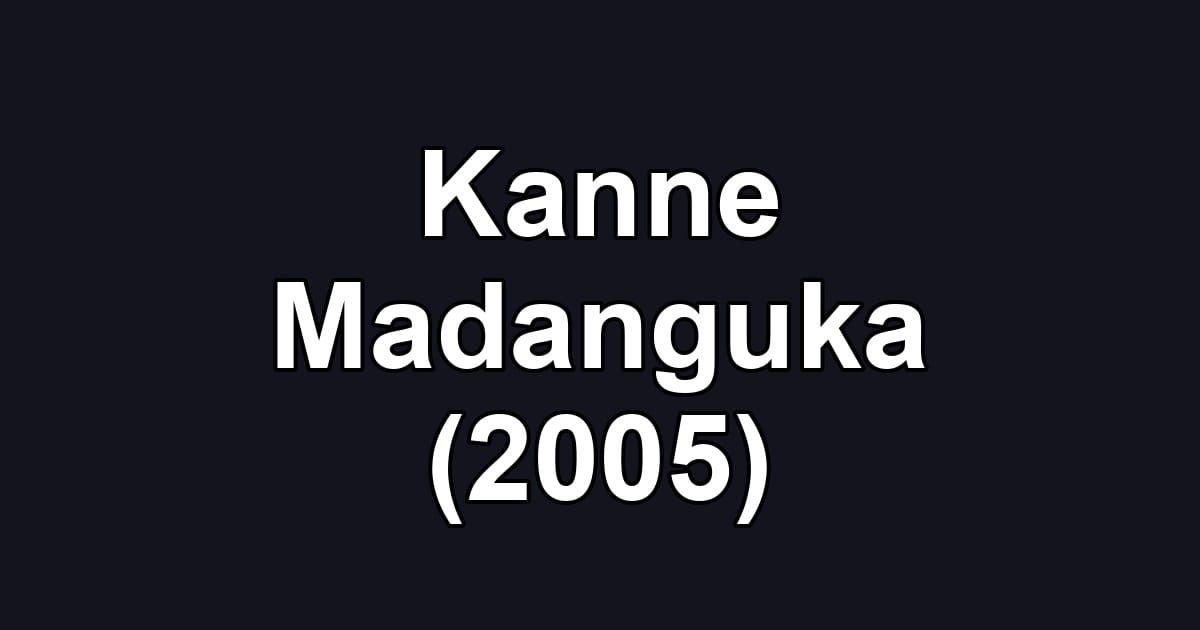 Kanne Madanguka (2005)