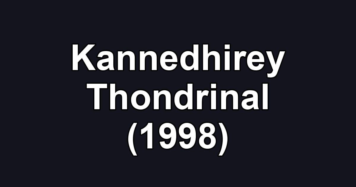Kannedhirey Thondrinal (1998)