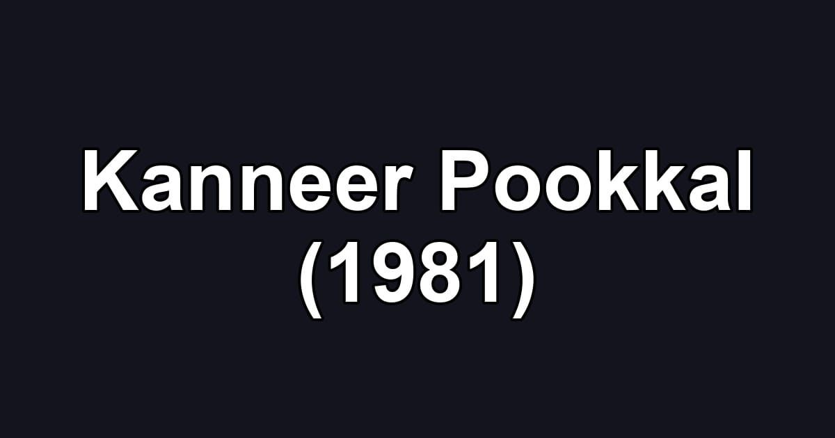 Kanneer Pookkal (1981)