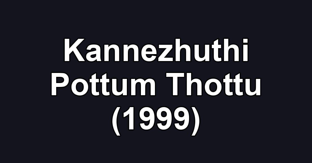 Kannezhuthi Pottum Thottu (1999)