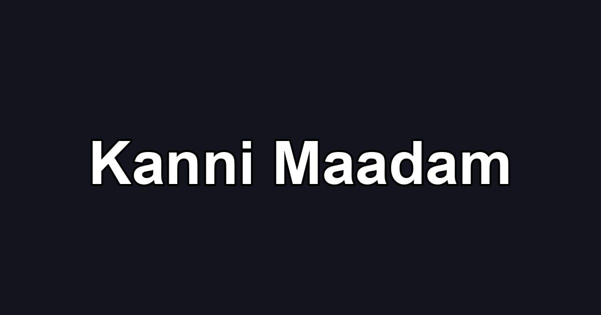 Kanni Maadam