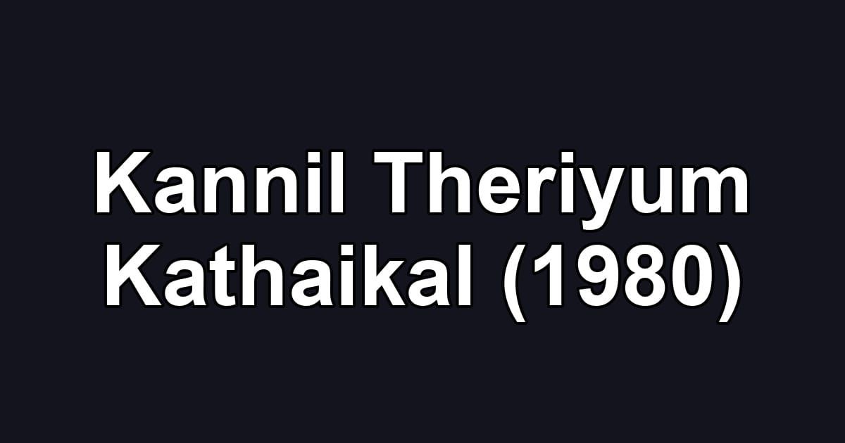 Kannil Theriyum Kathaikal (1980)