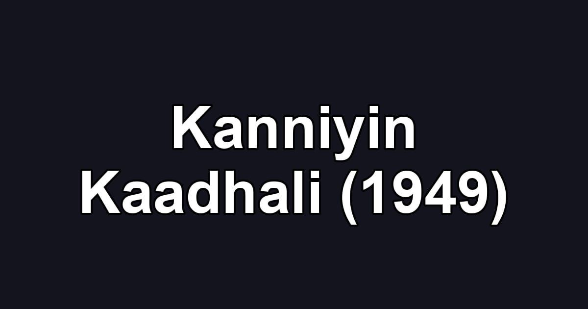 Kanniyin Kaadhali (1949)