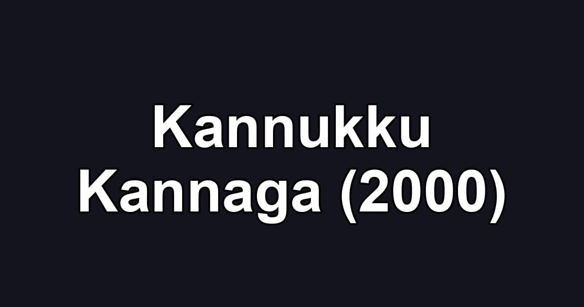 Kannukku Kannaga (2000)