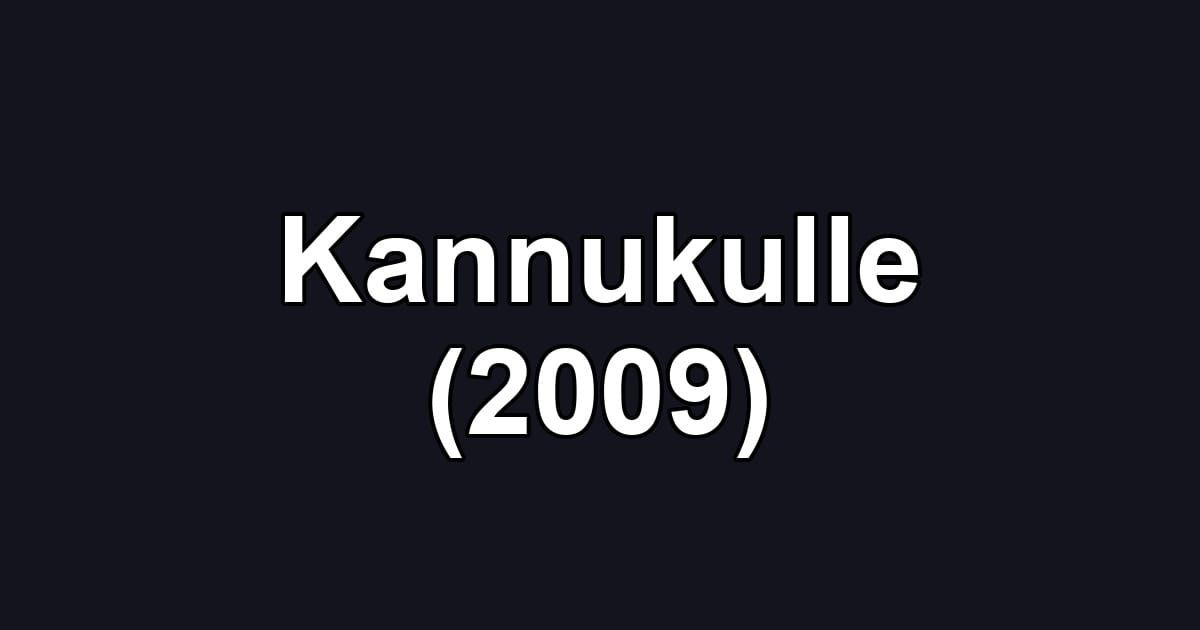 Kannukulle (2009)