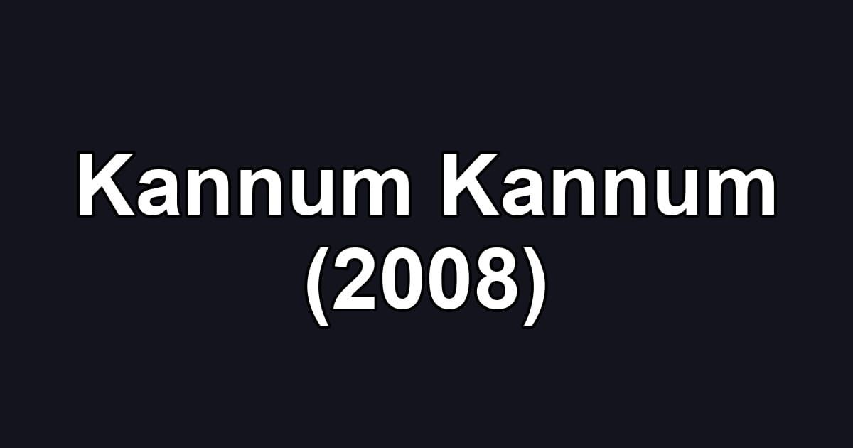 Kannum Kannum (2008)