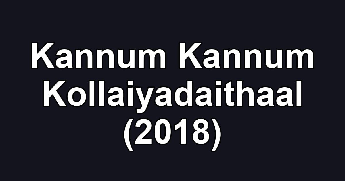 Kannum Kannum Kollaiyadaithaal (2018)