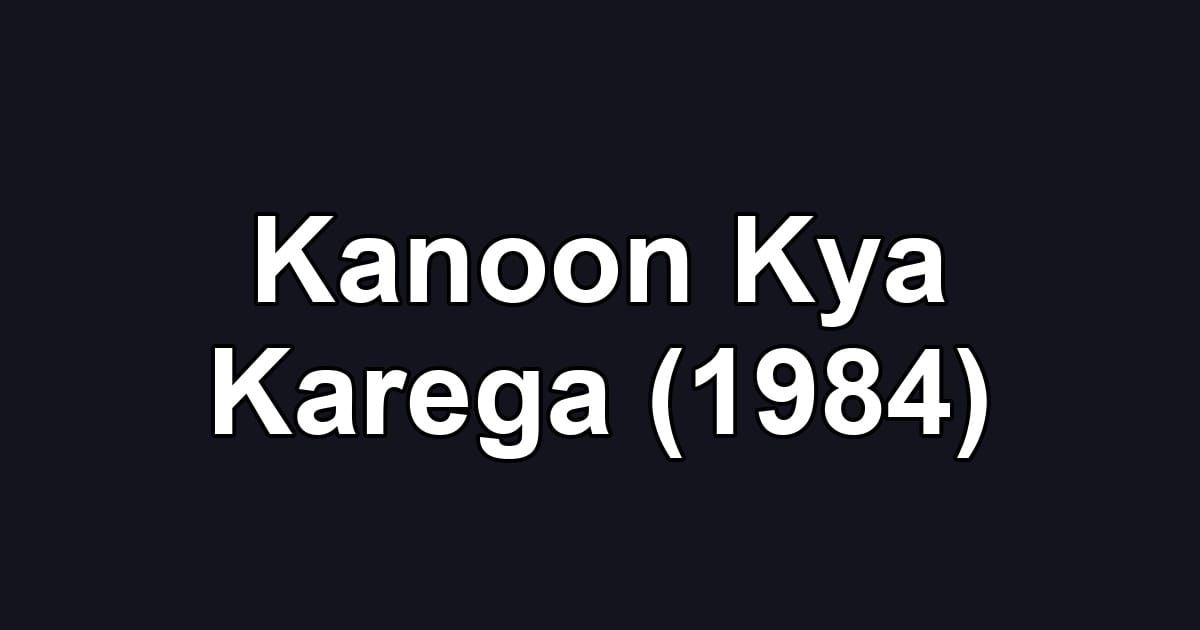 Kanoon Kya Karega (1984)