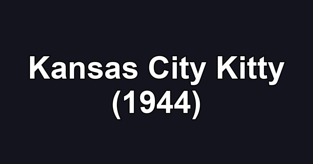 Kansas City Kitty (1944)