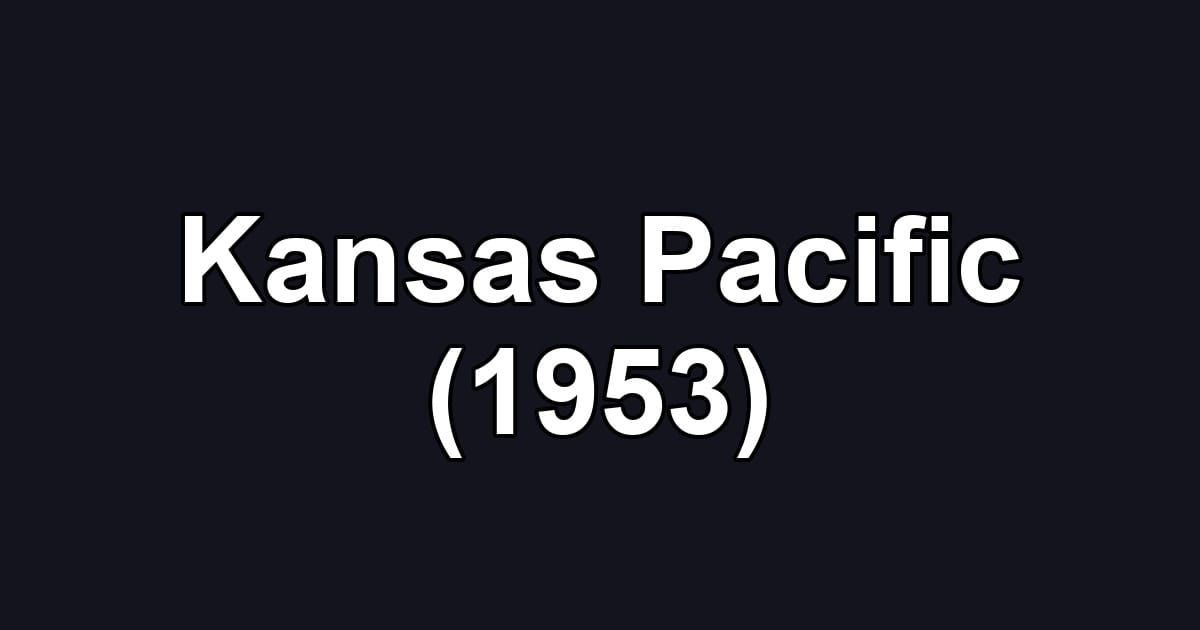 Kansas Pacific (1953)