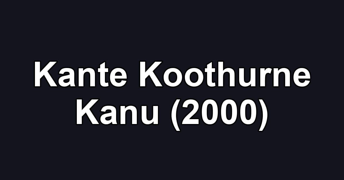 Kante Koothurne Kanu (2000)