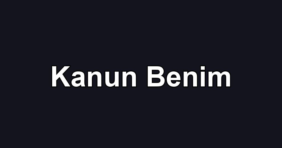 Kanun Benim